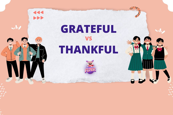 Phân biệt giữa grateful và thankful