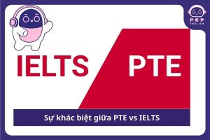 Sự khác biệt giữa PTE và IELTS