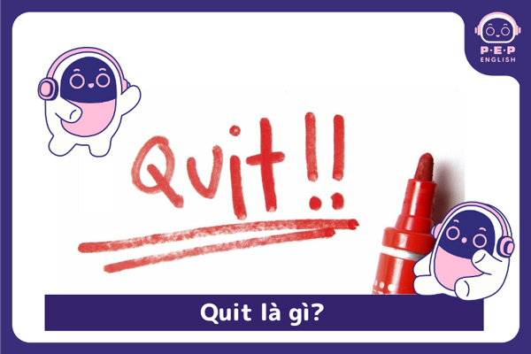 Quit là gì?