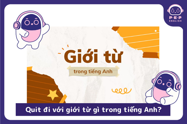 Giới từ sử dụng cùng quit