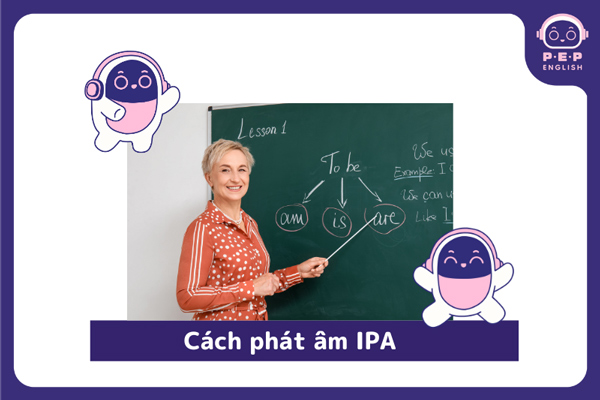 Cách phát âm IPA chuẩn nhất